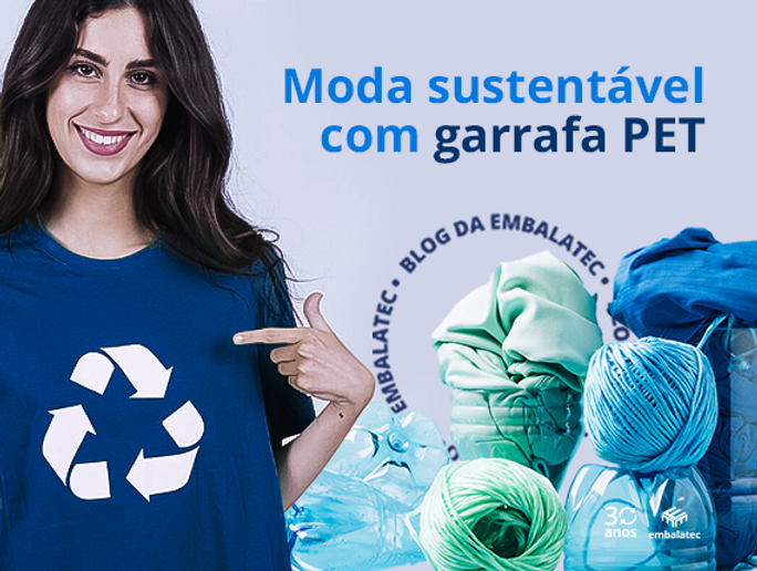 Moda sustentável com garrafa PET