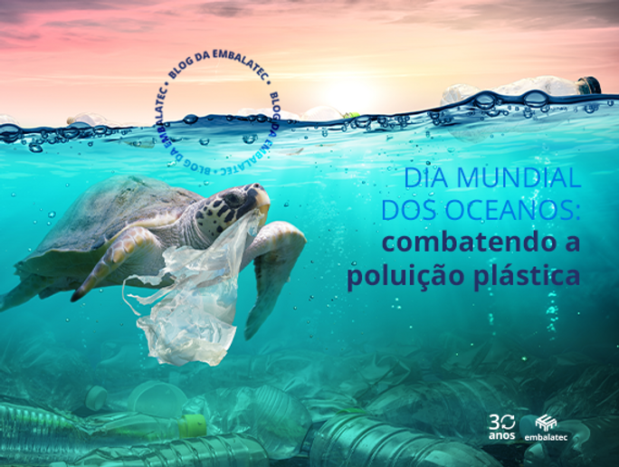 Dia Mundial dos Oceanos: combatendo a poluição plástica