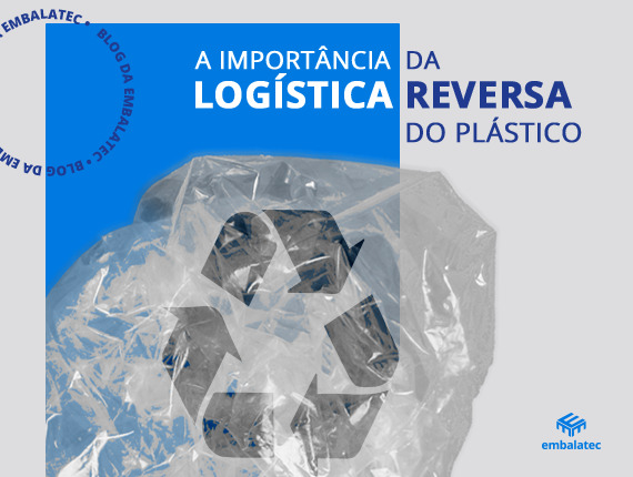 A importância da logística reversa do plástico.